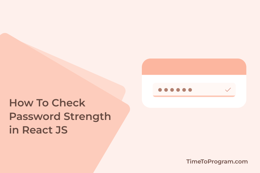 How To Check Password Strength In React JS Time To Program